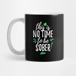This Is No Time To Be Sober Mug
